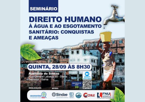 No auditório do Sindae, Observatório do Saneamento Básico da Bahia promove seminário sobre Direito Humano à água e ao esgotamento sanitário: conquistas e ameaças na Bahia